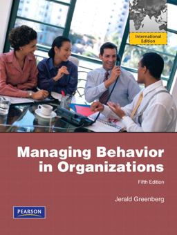 Managing Behavior in Organizations Managing Behavior in Organizations