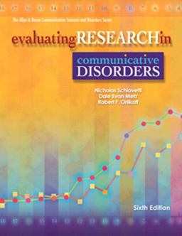 Evaluating Research in Communicative Disorders 6th 9780137151554 Front Cover