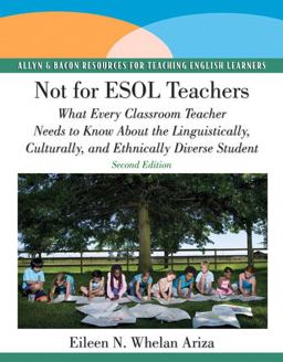 Not for ESOL Teachers What Every Classroom Teacher Needs to Know about the Linguistically, Culturally, and Ethnically Diverse Student 2nd 9780137154555 Front Cover