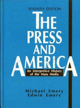 Press and America : An Interpretive History of the Mass Media 7th 9780137392773 Front Cover