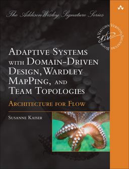 Adaptive Systems with Domain-Driven Design, Wardley Mapping, and Team Topologies Architecture for Flow  9780137393039 Front Cover