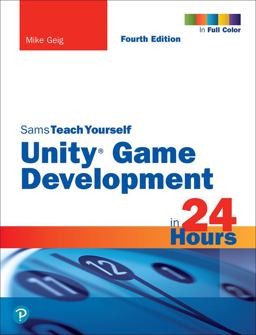 Unity Game Development in 24 Hours, Sams Teach Yourself 4th 9780137445080 Front Cover