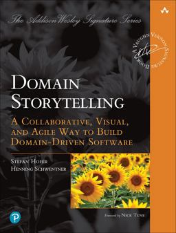 Domain Storytelling A Collaborative, Visual, and Agile Way to Build Domain-Driven Software  9780137458912 Front Cover