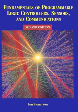 Fundamentals of Programmable Logic Controllers, Sensors and Communications Fundamentals of Programmable Logic Controllers, Sensors and Communications