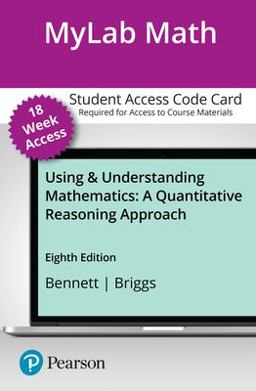 MyLab Math with Pearson EText -- 18-Week Access Card -- for Using and Understanding Mathematics