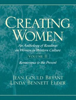 Creating Women An Anthology of Readings on Women in Western Culture - Renaissance to the Present  9780137596300 Front Cover