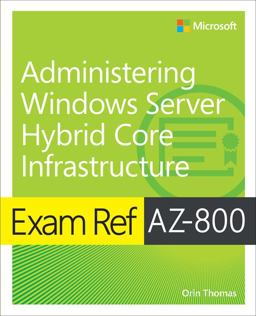 Exam Ref AZ-800 Administering Windows Server Hybrid Core Infrastructure  9780137729265 Front Cover