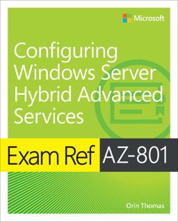Exam Ref AZ-801 Configuring Windows Server Hybrid Advanced Services  9780137729494 Front Cover