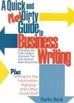 A Quick and Not Dirty Guide to Business Writing A Quick and Not Dirty Guide to Business Writing