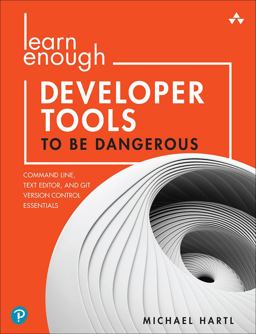 Learn Enough Developer Tools to Be Dangerous Command Line, Text Editor, and Git Version Control Essentials  9780137843459 Front Cover
