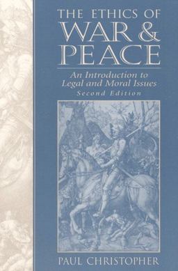 Ethics of War and Peace An Introduction to Legal and Moral Issues 2nd 9780137862788 Front Cover