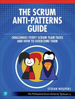 Scrum Anti-Patterns Guide Challenges Every Scrum Team Faces and How to Overcome Them  9780137977963 Front Cover