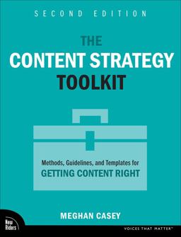 Content Strategy Toolkit Methods, Guidelines, and Templates for Getting Content Right 2nd 9780138059279 Front Cover