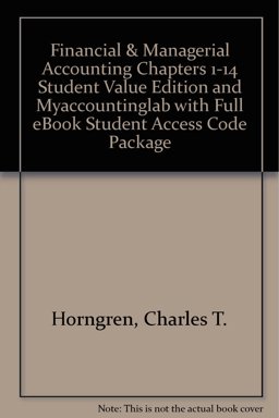 Financial and Mangerial Accounting chapters 1-14 Student Value Edition and MyAccountingLab with Full eBook Student Access Code Package