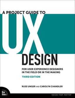 Project Guide to UX Design For User Experience Designers in the Field or in the Making 3rd 9780138188221 Front Cover