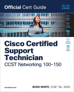 Cisco Certified Support Technician CCST Networking 100-150 Official Cert Guide Cisco Certified Support Technician CCST Networking 100-150 Official Cert Guide