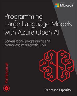 Programming Large Language Models with Azure Open AI Conversational Programming and Prompt Engineering with LLMs  9780138280376 Front Cover