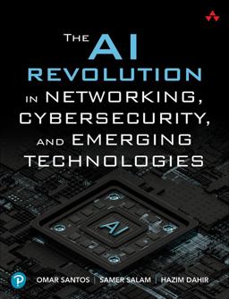 AI Revolution in Networking, Cybersecurity, and Emerging Technologies  9780138293697 Front Cover