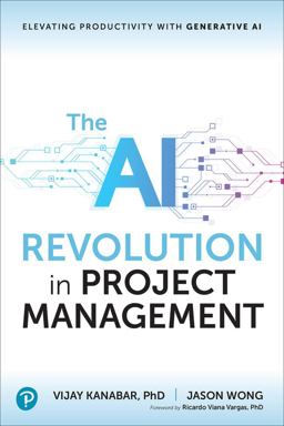 AI Revolution in Project Management Elevating Productivity with Generative AI  9780138297336 Front Cover