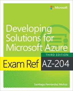 Exam Ref AZ-204 Developing Solutions for Microsoft Azure 3rd 9780138312138 Front Cover