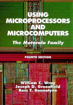 Using Microprocessors and Microcomputers The Motorola Family 4th 9780138404062 Front Cover