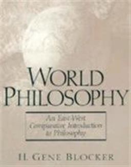 World Philosophy An East-West Comparative Introduction to Philosophy  9780138620127 Front Cover