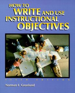 How to Write and Use Instructional Objectives 6th 9780138865337 Front Cover