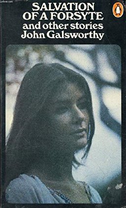 Salvation of a Forsyte and Other Stories Salvation of a Forsyte and Other Stories