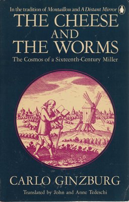 Cheese and the Worms The Cosmos of a Sixteenth-Century Miller  9780140060461 Front Cover