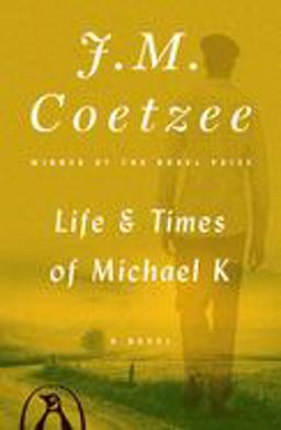 Life and Times of Michael K A Novel  9780140074482 Front Cover