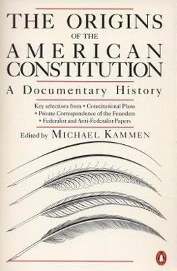 Origins of the American Constitution A Documentary History  9780140087444 Front Cover
