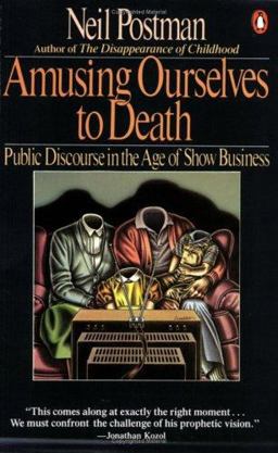 Amusing Ourselves to Death Public Discourse in the Age of Show Business  9780140094381 Front Cover