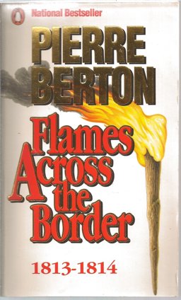 Flames Across the Border, 1813-1814 Flames Across the Border, 1813-1814