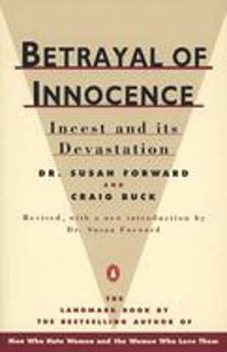 Betrayal of Innocence Incest and Its Devastation; Revised Edition  9780140110029 Front Cover