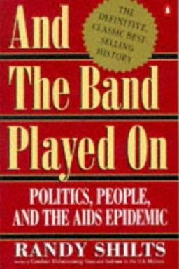 And the Band Played On Politics, People and the AIDS Epidemic  9780140113693 Front Cover