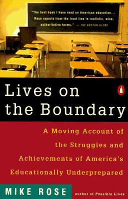 Lives on the Boundary A Moving Account of the Struggles and Achievements of America's Educational Underclass  9780140124033 Front Cover