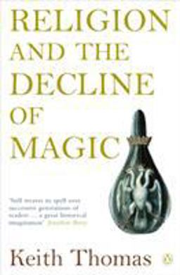 Religion and the Decline of Magic Studies in Popular Beliefs in Sixteenth and Seventeenth-Century England  9780140137446 Front Cover