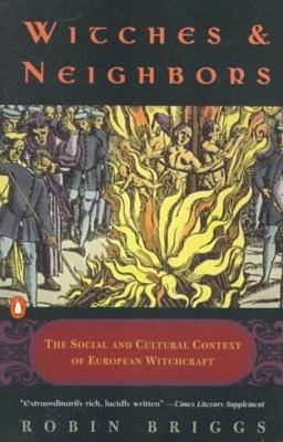 Witches and Neighbors The Social and Cultural Context of European Witchcraft  9780140144383 Front Cover