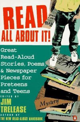 Read All about It! Great Read-Aloud Stories, Poems, and Newspaper Pieces for Preteens and Teens  9780140146554 Front Cover