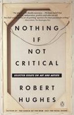 Nothing If Not Critical Selected Essays on Art and Artists  9780140165241 Front Cover