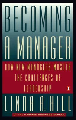 Becoming a Manager How New Managers Master the Challenges of Leadership  9780140179200 Front Cover