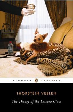 Theory of the Leisure Class  9780140187953 Front Cover