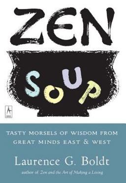 Zen Soup Tasty Morsels of Wisdom from Great Minds East and West  9780140195606 Front Cover