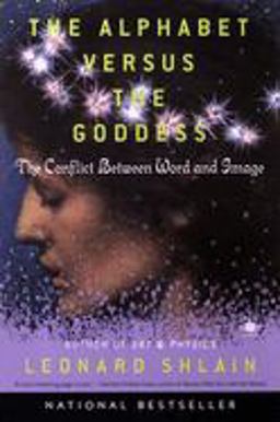 Alphabet Versus the Goddess The Conflict Between Word and Image  9780140196016 Front Cover