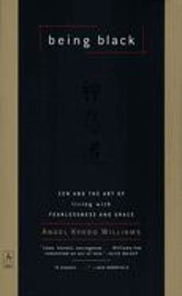 Being Black Zen and the Art of Living with Fearlessness and Grace  9780140196306 Front Cover