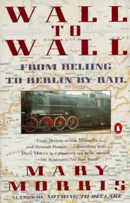 Wall to Wall From Beijing to Berlin by Rail  9780140199390 Front Cover