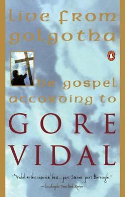 Live from Golgotha The Gospel According to Gore Vidal  9780140231199 Front Cover