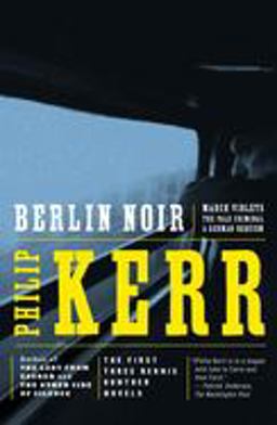 Berlin Noir The First Three Bernie Gunther Novels  9780140231700 Front Cover
