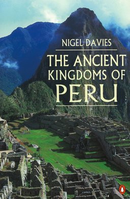 Ancient Kingdoms of Peru  9780140233810 Front Cover