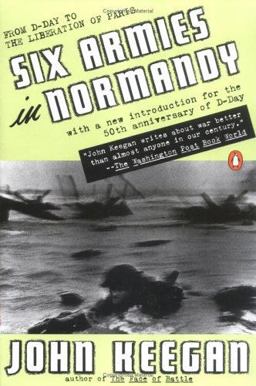 Six Armies in Normandy From d-Day to the Liberation of Paris; June 6 - Aug. 5, 1944; Revised  9780140235425 Front Cover